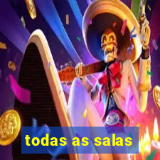 todas as salas